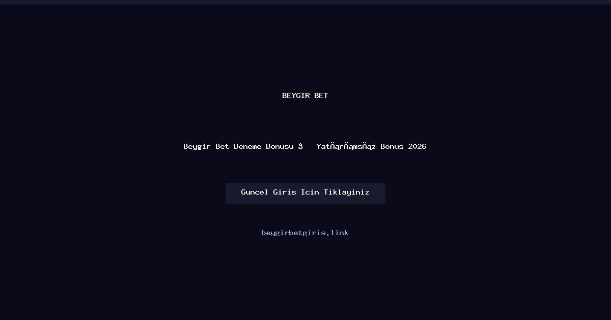 Beygir Bet Ücretsiz Deneme Bakiyesi — Bilgi