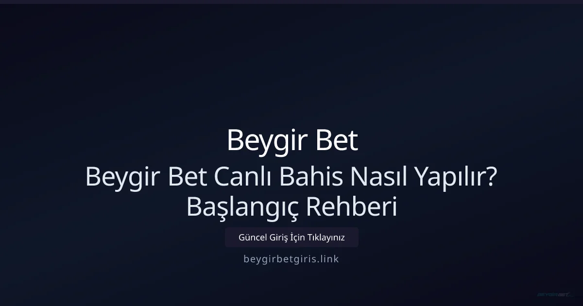 Beygir Bet Canlı Bahis Nasıl Yapılır? Başlangıç Rehberi - Beygir Bet rehber görseli