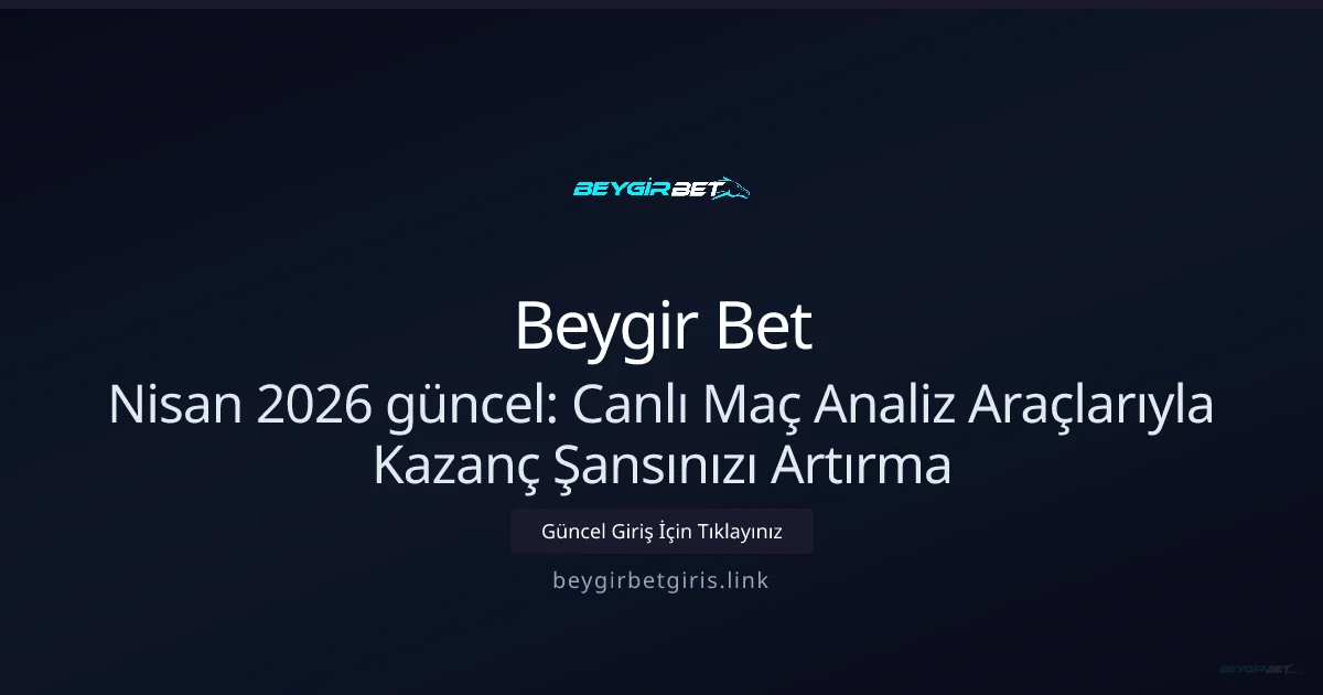 Canlı Maç Analiz Araçlarıyla Kazanç Şansınızı Artırma - Beygir Bet rehber görseli