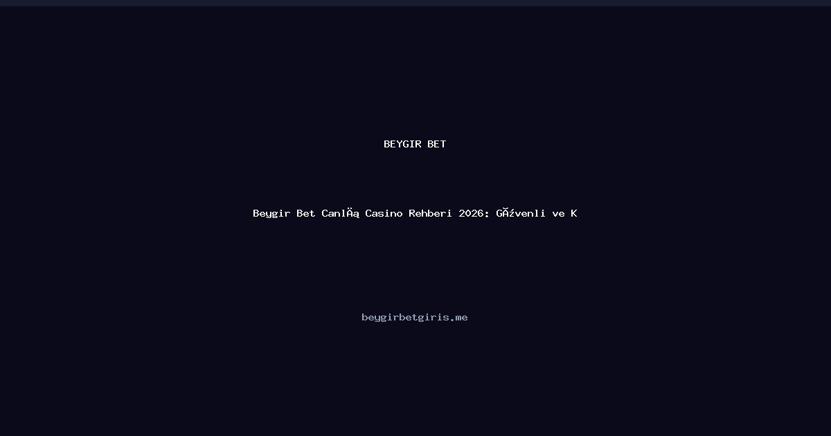 Beygir Bet Beygir Bet Canlı Casino Deneyimi: Rulet, Blackjack, Poker